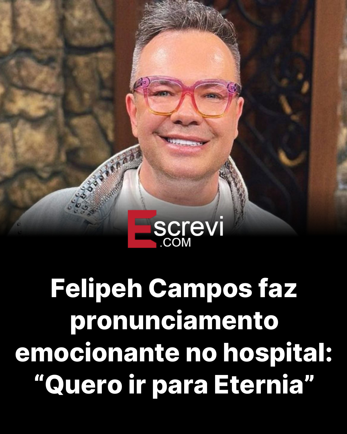 Felipeh Campos faz pronunciamento emocionante no hospital: “Quero ir para Eternia” card preto