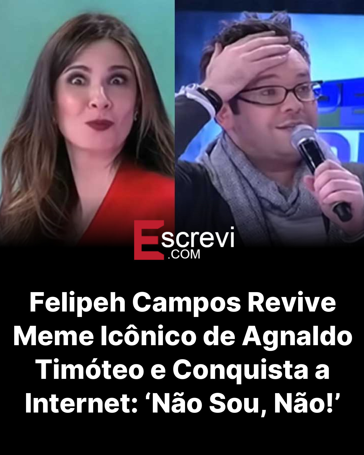 Felipeh Campos Revive Meme Icônico de Agnaldo Timóteo e Conquista a Internet: ‘Não Sou, Não!’ card preto