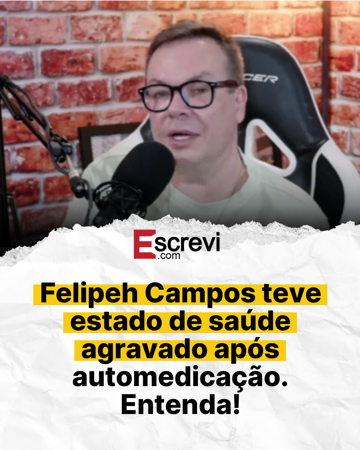 Felipeh Campos teve estado de saúde agravado após automedicação. Entenda! card branco