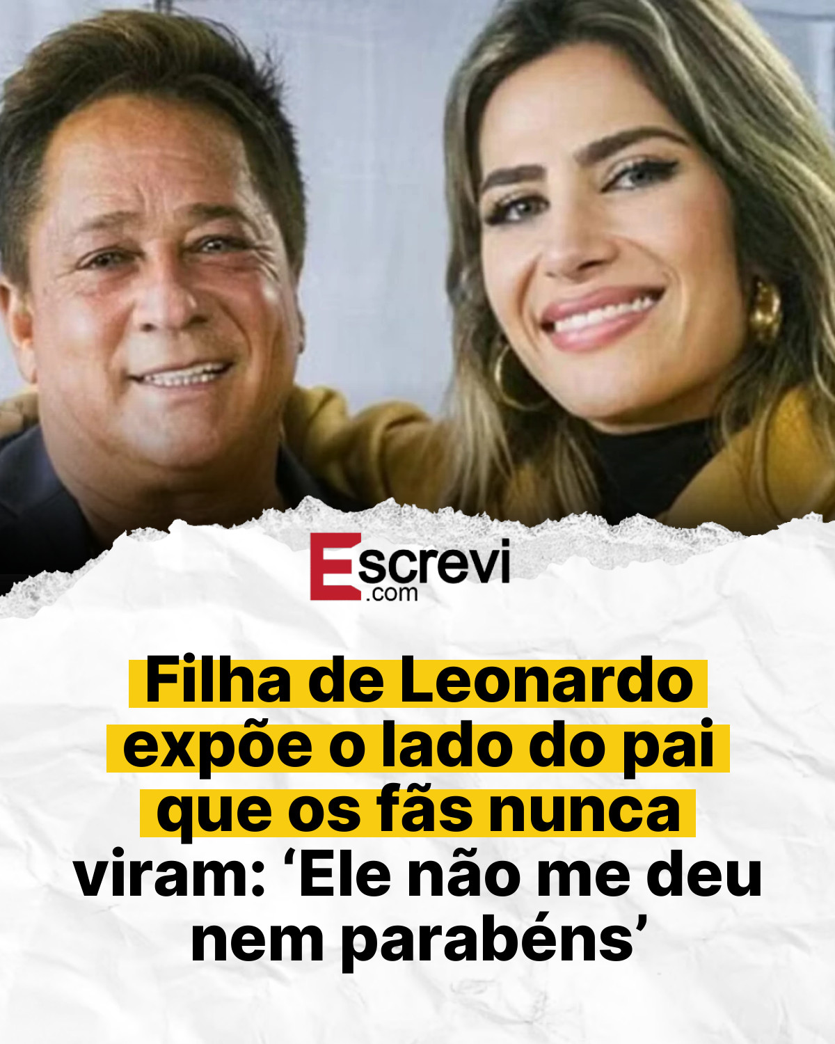 Filha de Leonardo expõe o lado do pai que os fãs nunca viram: ‘Ele não me deu nem parabéns’ card branco