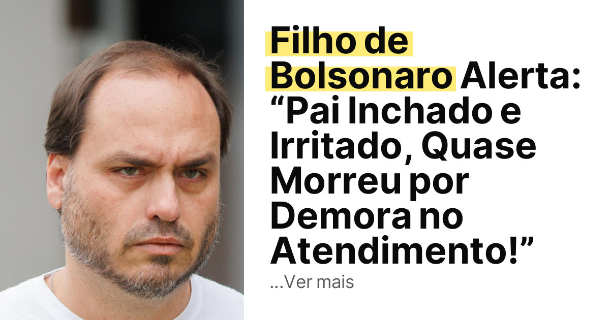 Filho de Bolsonaro Alerta: “Pai Inchado e Irritado, Quase Morreu por Demora no Atendimento!” imagem principal