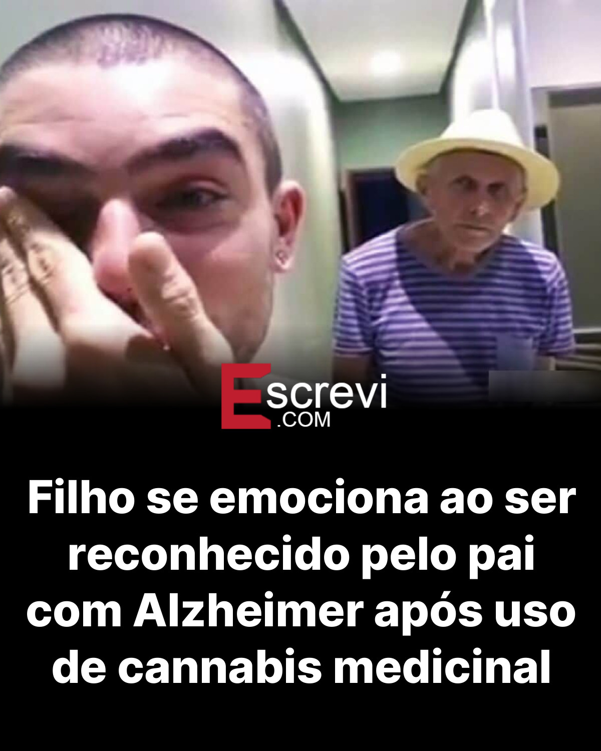 Filho se emociona ao ser reconhecido pelo pai com Alzheimer após uso de cannabis medicinal card preto
