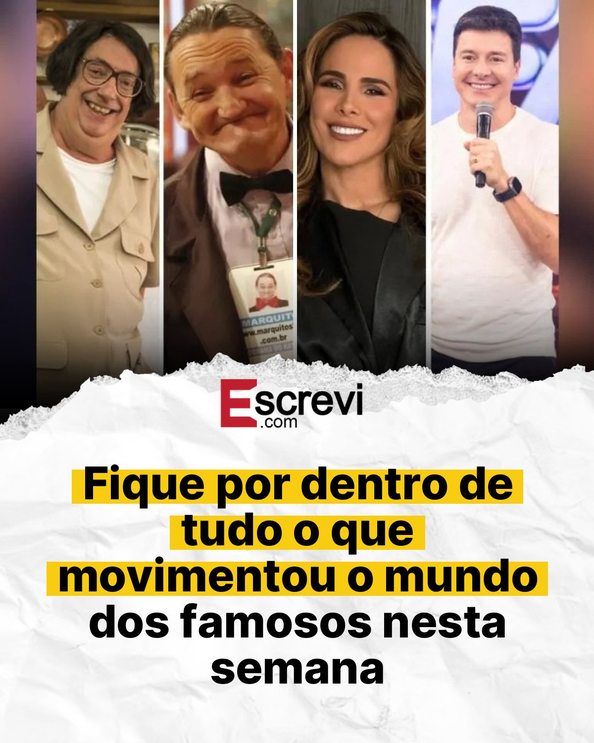 Fique por dentro de tudo o que movimentou o mundo dos famosos nesta semana card branco