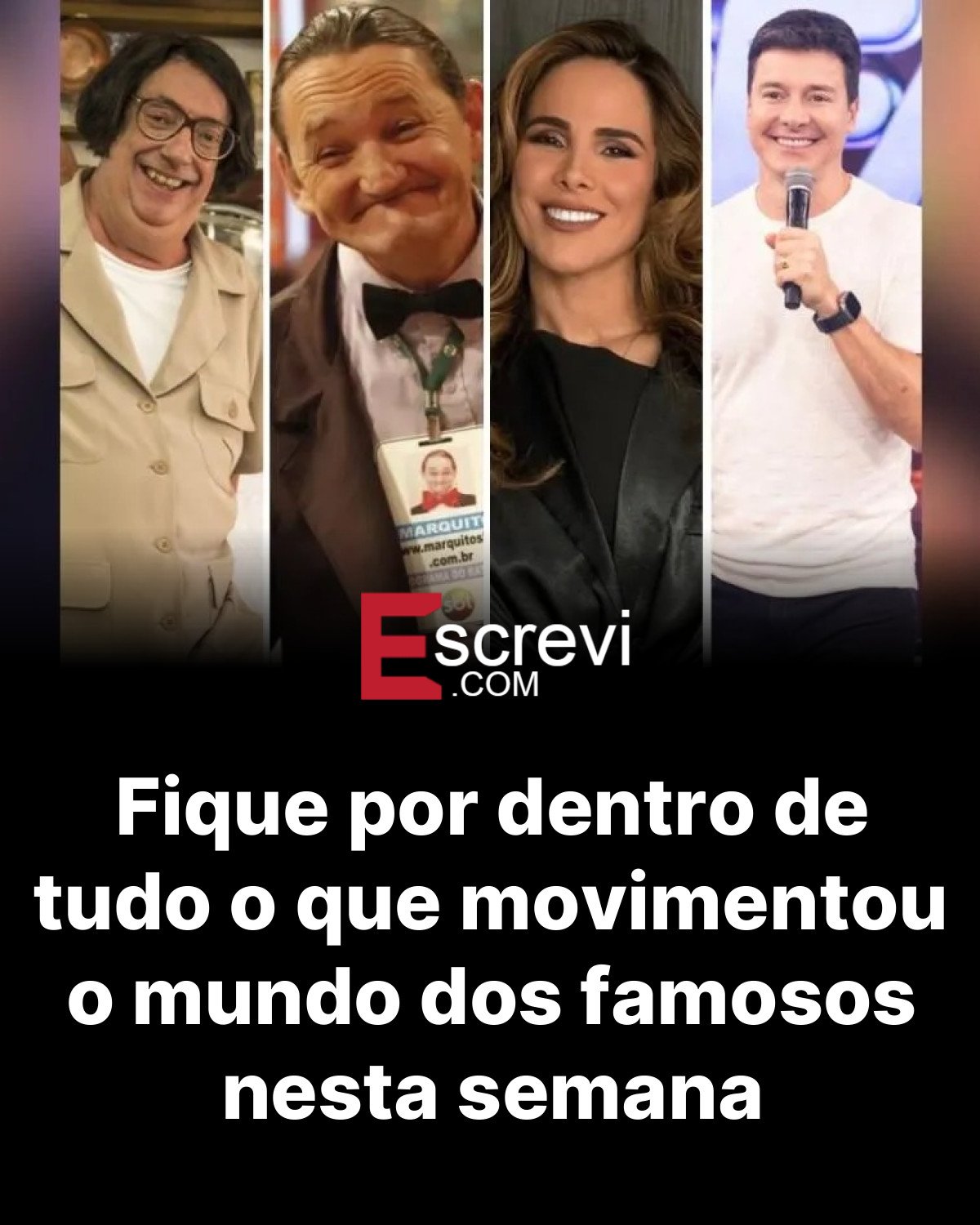 Fique por dentro de tudo o que movimentou o mundo dos famosos nesta semana card preto