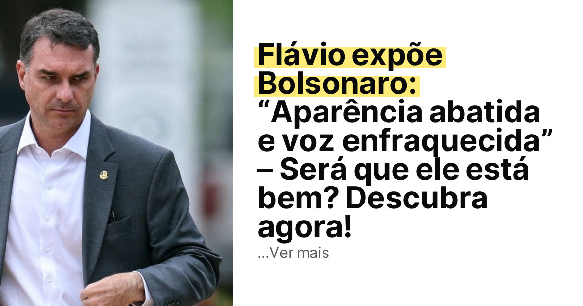 Flávio expõe Bolsonaro: “Aparência abatida e voz enfraquecida” – Será que ele está bem? Descubra agora! imagem principal