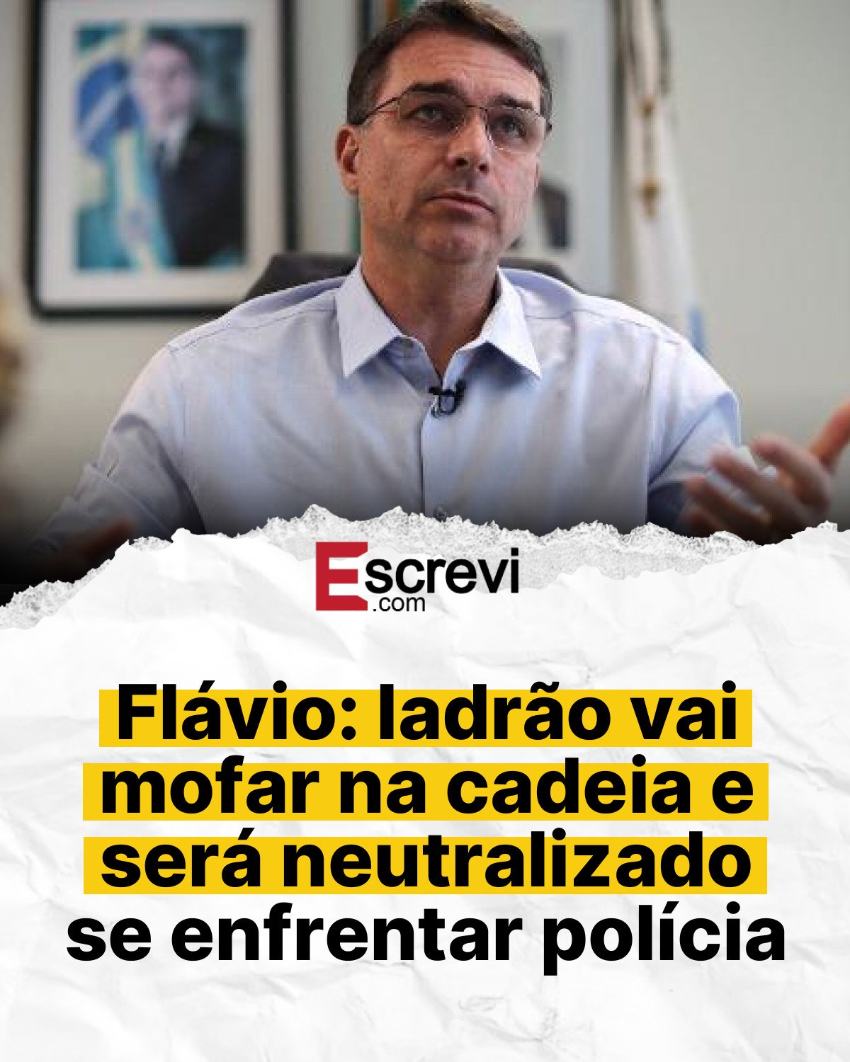 Flávio: ladrão vai mofar na cadeia e será neutralizado se enfrentar polícia card branco