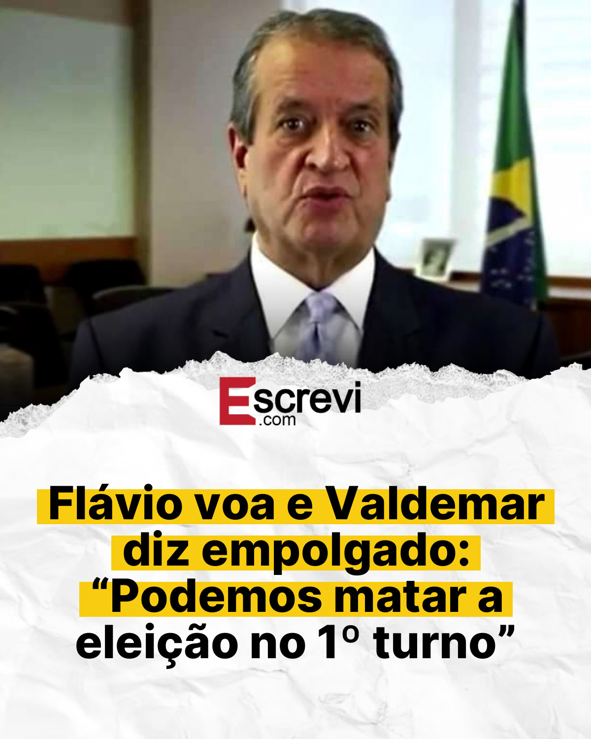 Flávio voa e Valdemar diz empolgado: “Podemos matar a eleição no 1º turno” card branco