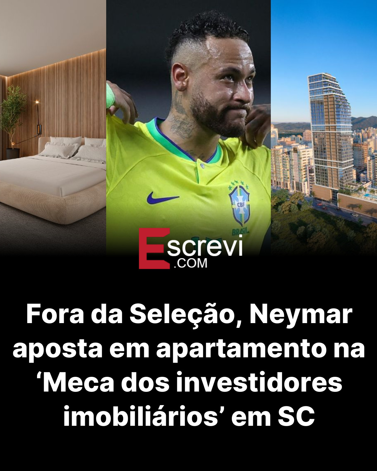 Fora da Seleção, Neymar aposta em apartamento na ‘Meca dos investidores imobiliários’ em SC card preto
