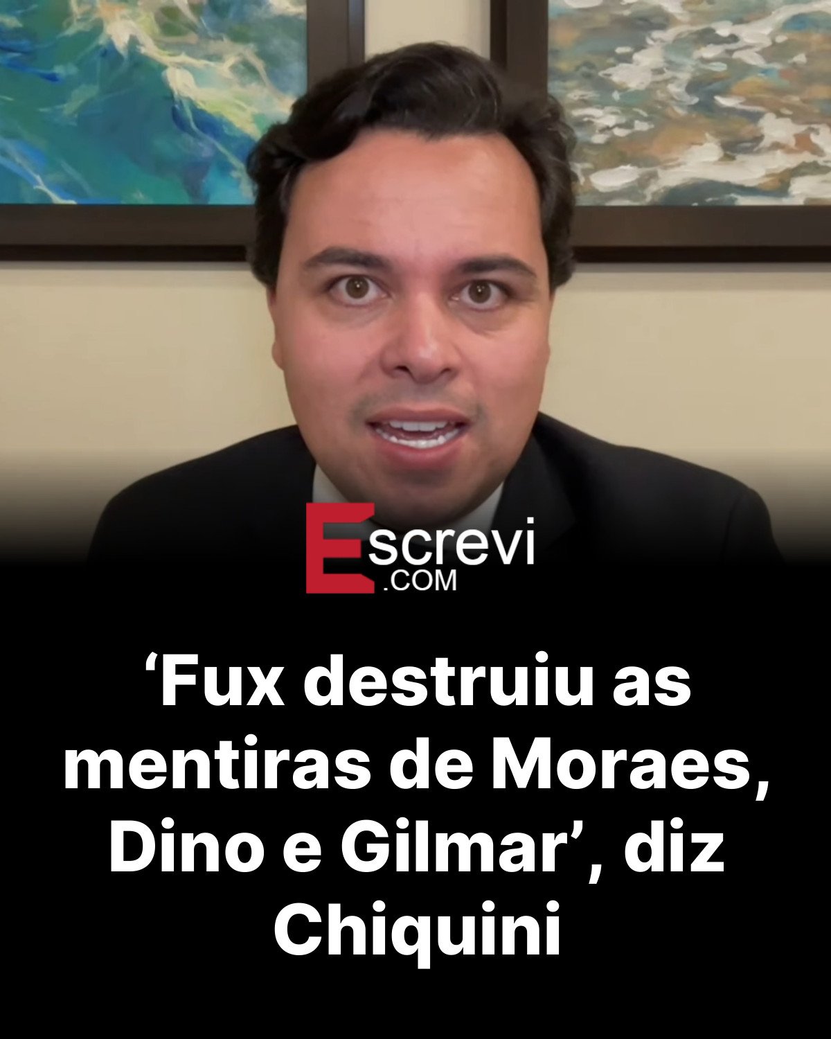 ‘Fux destruiu as mentiras de Moraes, Dino e Gilmar’, diz Chiquini card preto