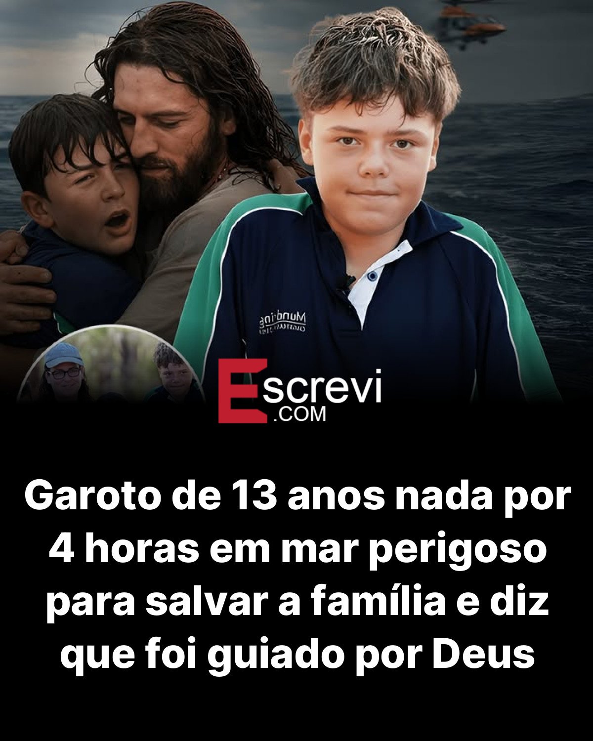 Garoto de 13 anos nada por 4 horas em mar perigoso para salvar a família e diz que foi guiado por Deus card preto
