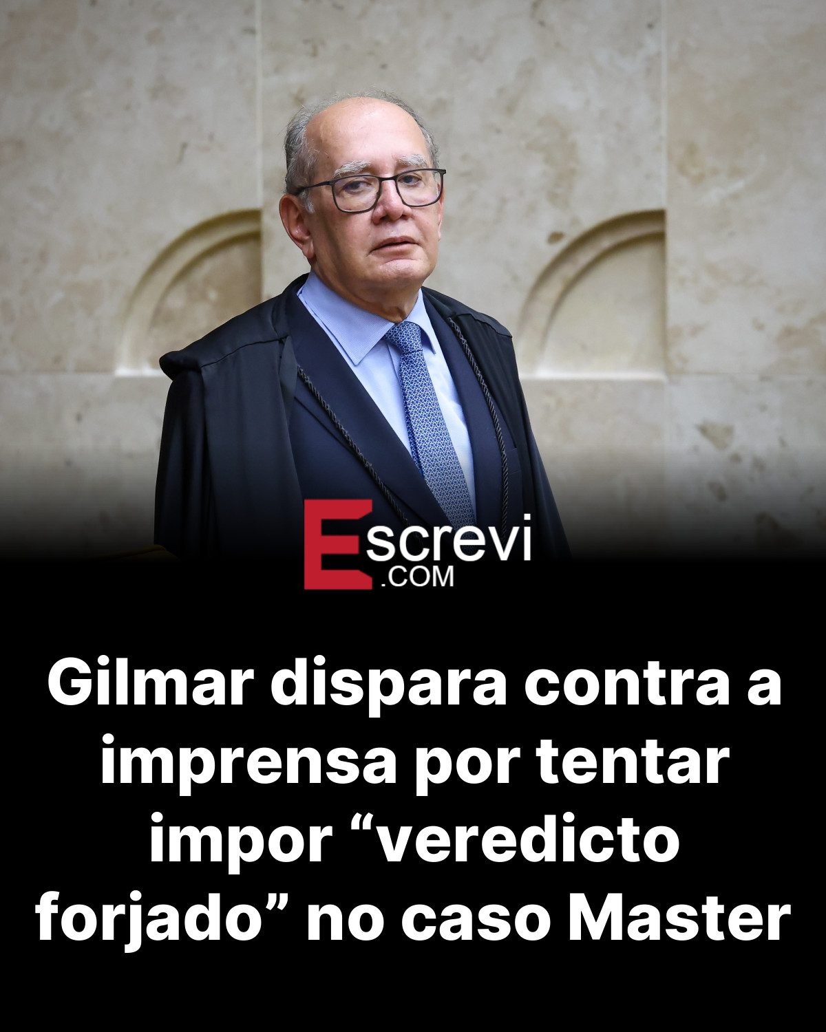Gilmar dispara contra a imprensa por tentar impor “veredicto forjado” no caso Master card preto