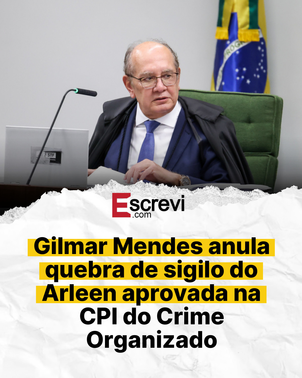 Gilmar Mendes anula quebra de sigilo do Arleen aprovada na CPI do Crime Organizado card branco
