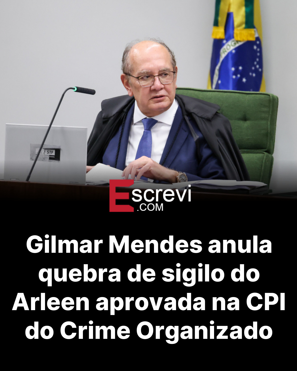 Gilmar Mendes anula quebra de sigilo do Arleen aprovada na CPI do Crime Organizado card preto