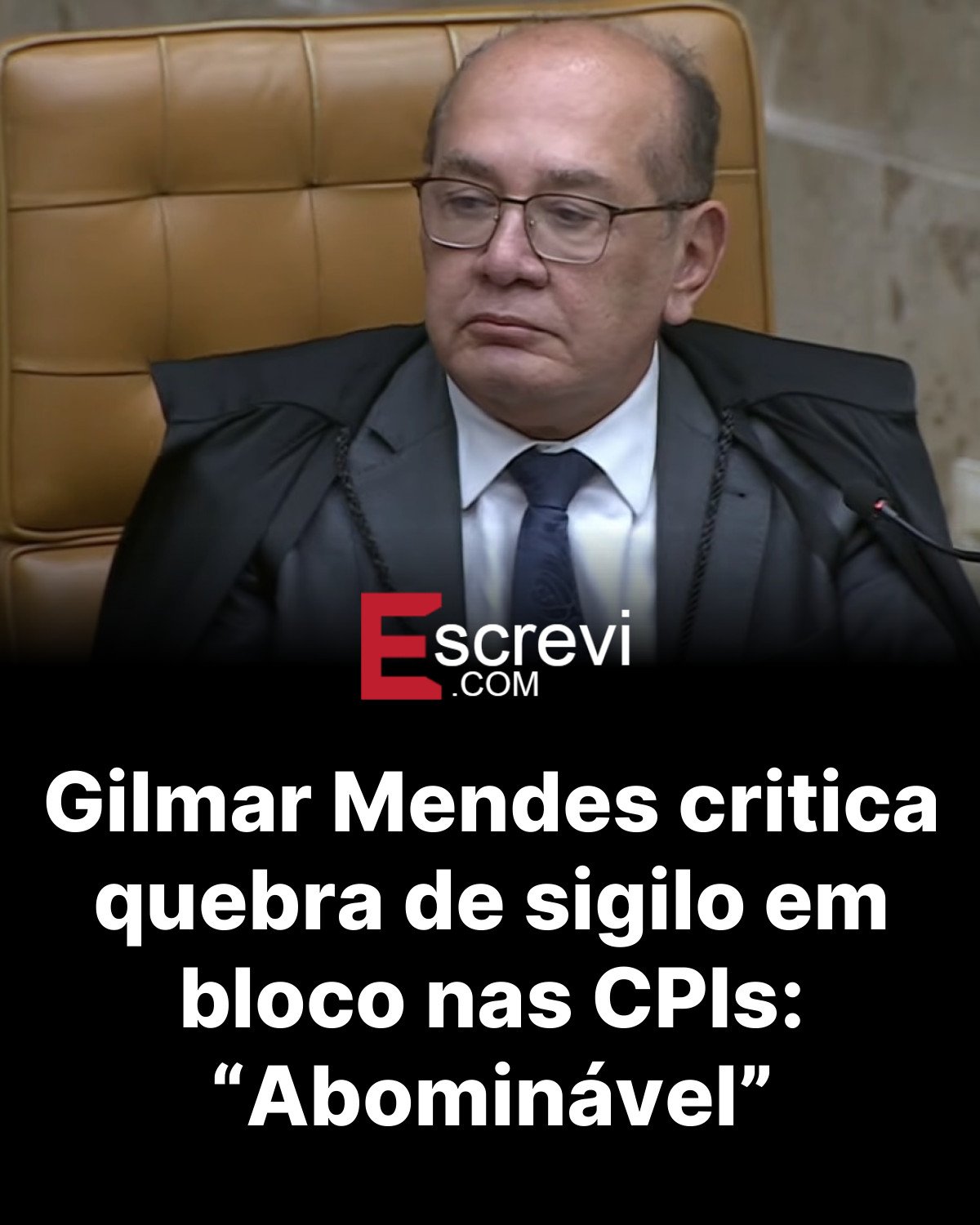Gilmar Mendes critica quebra de sigilo em bloco nas CPIs: “Abominável” card preto