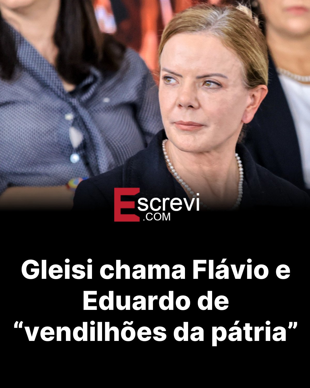 Gleisi chama Flávio e Eduardo de “vendilhões da pátria” card preto