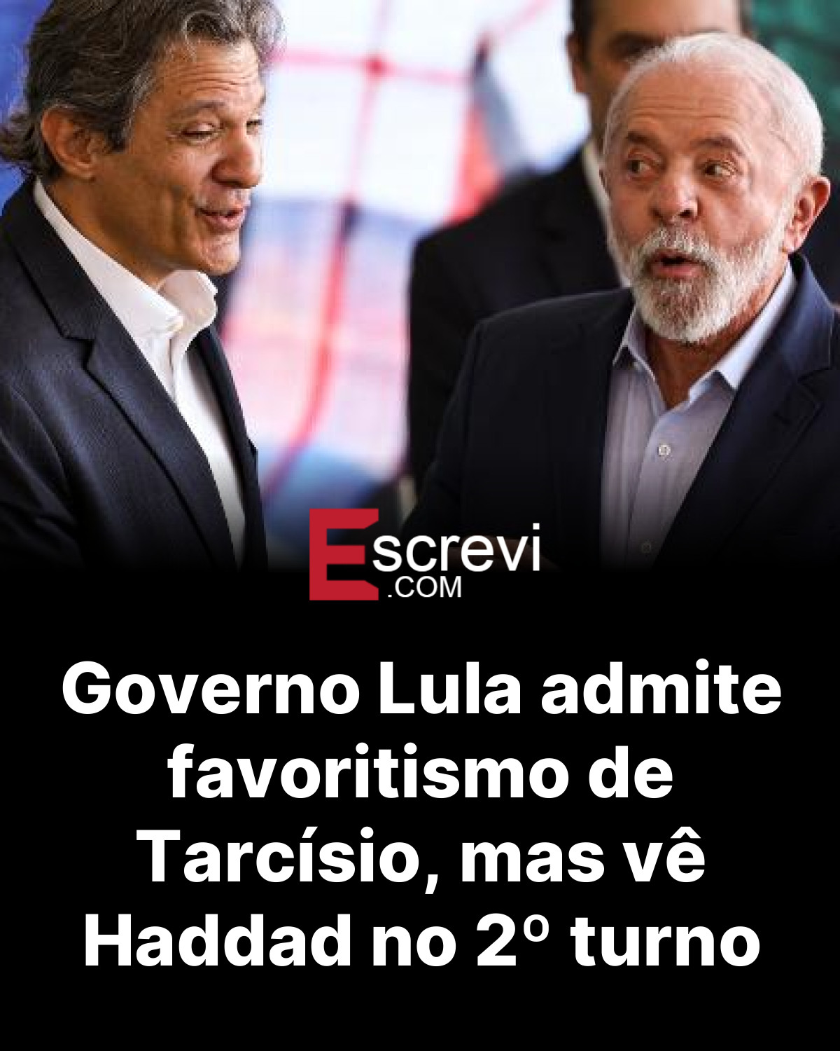 Governo Lula admite favoritismo de Tarcísio, mas vê Haddad no 2º turno card preto