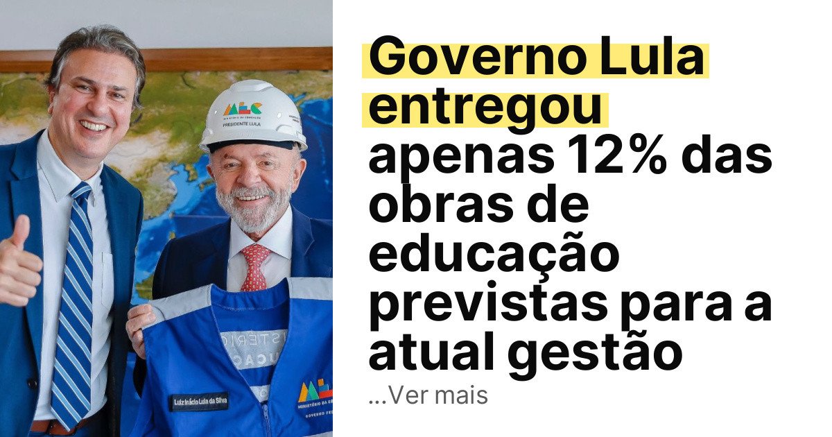 Governo Lula entregou apenas 12% das obras de educação previstas para a atual gestão imagem principal