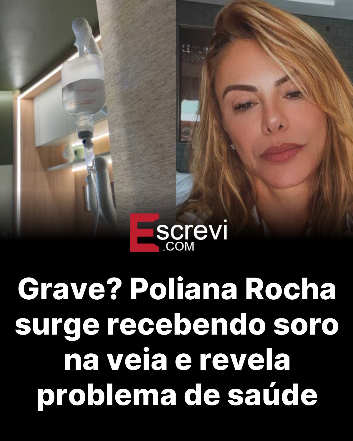 Grave? Poliana Rocha surge recebendo soro na veia e revela problema de saúde card preto
