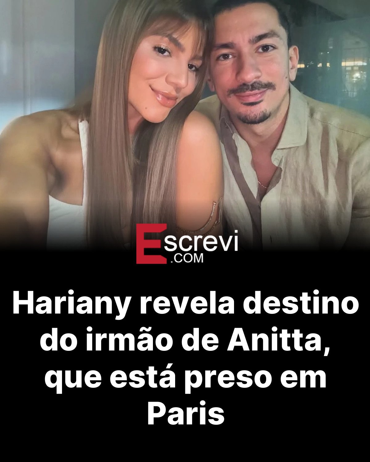 Hariany revela destino do irmão de Anitta, que está preso em Paris card preto