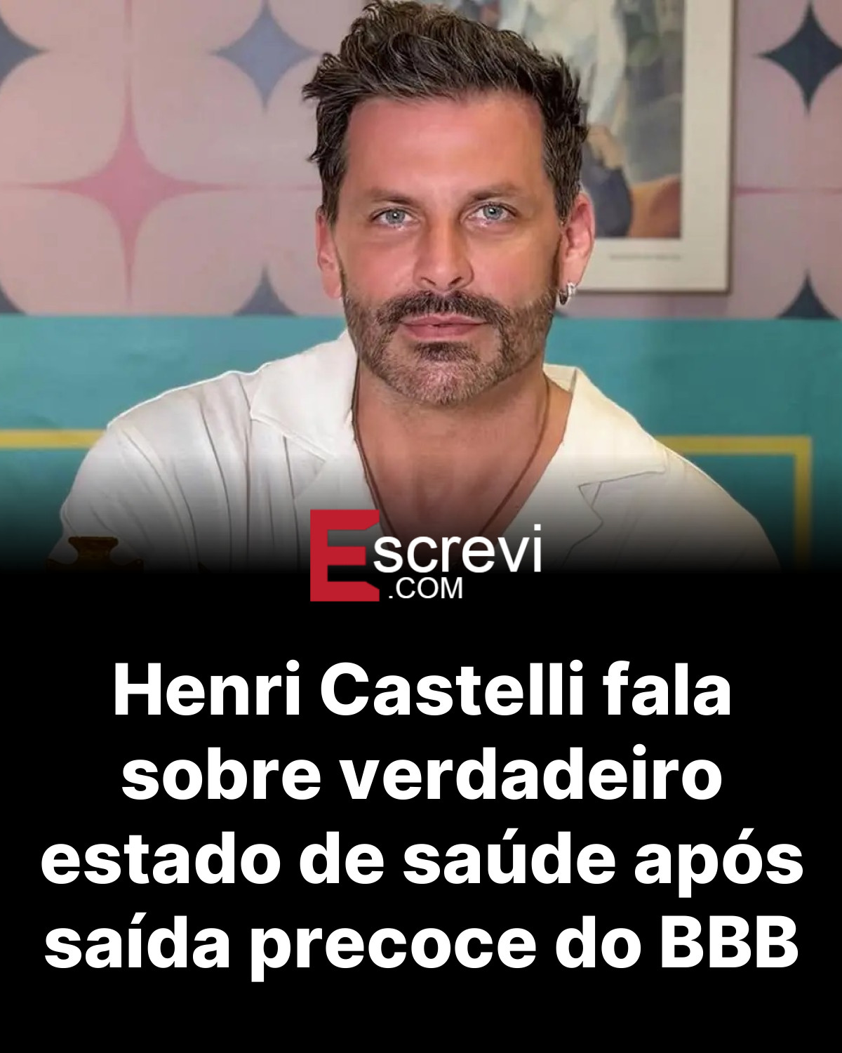 Henri Castelli fala sobre verdadeiro estado de saúde após saída precoce do BBB card preto