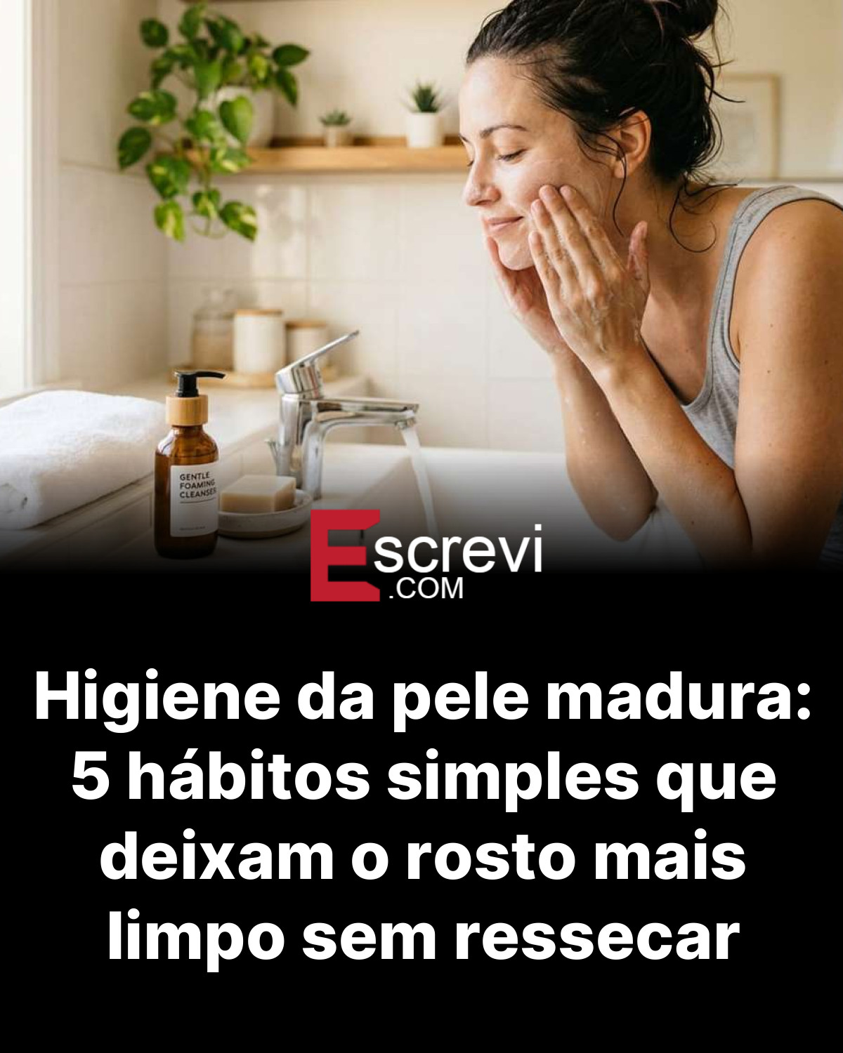 Higiene da pele madura: 5 hábitos simples que deixam o rosto mais limpo sem ressecar card preto