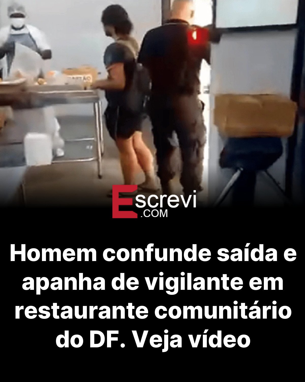 Homem confunde saída e apanha de vigilante em restaurante comunitário do DF. Veja vídeo card preto