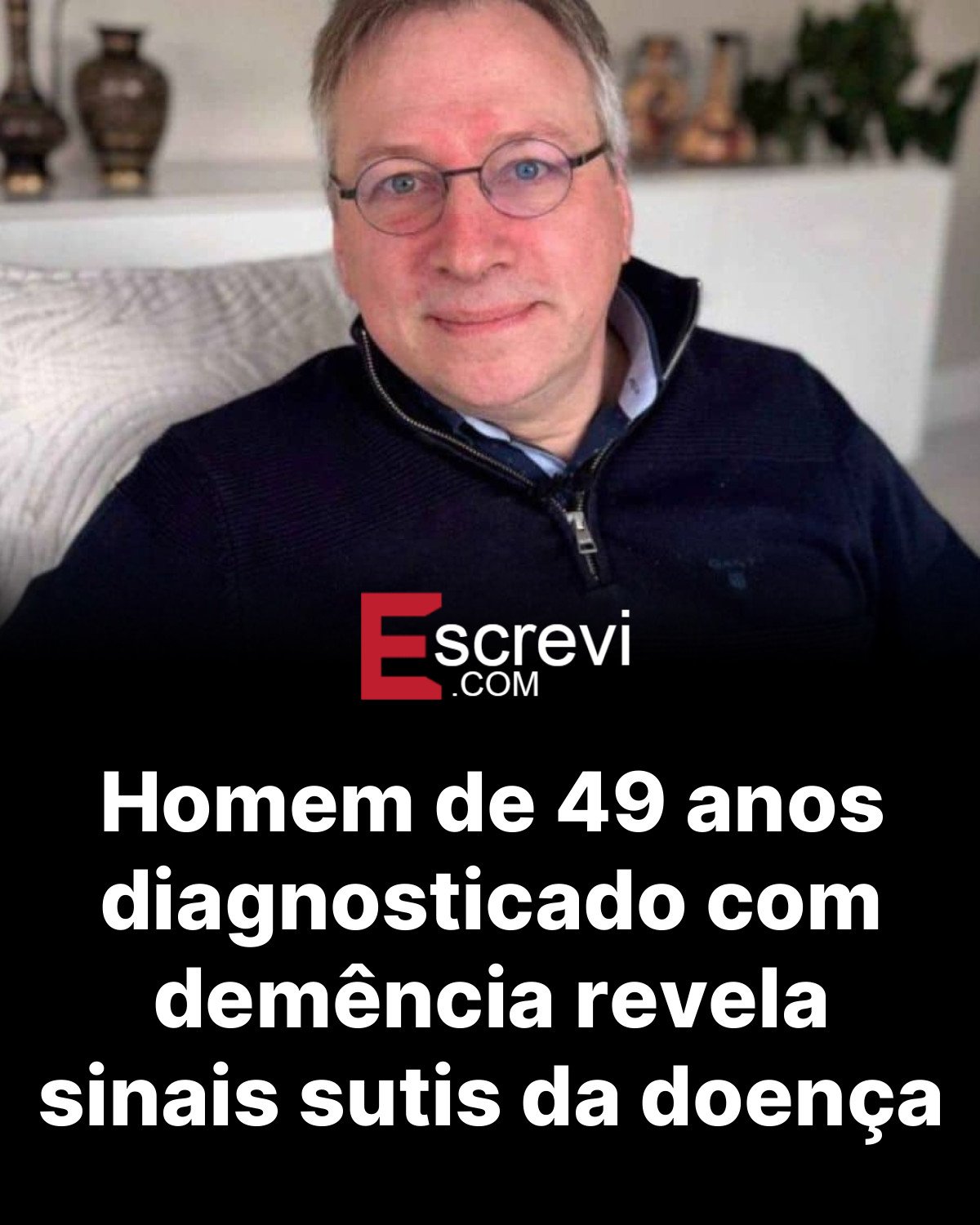 Homem de 49 anos diagnosticado com demência revela sinais sutis da doença card preto
