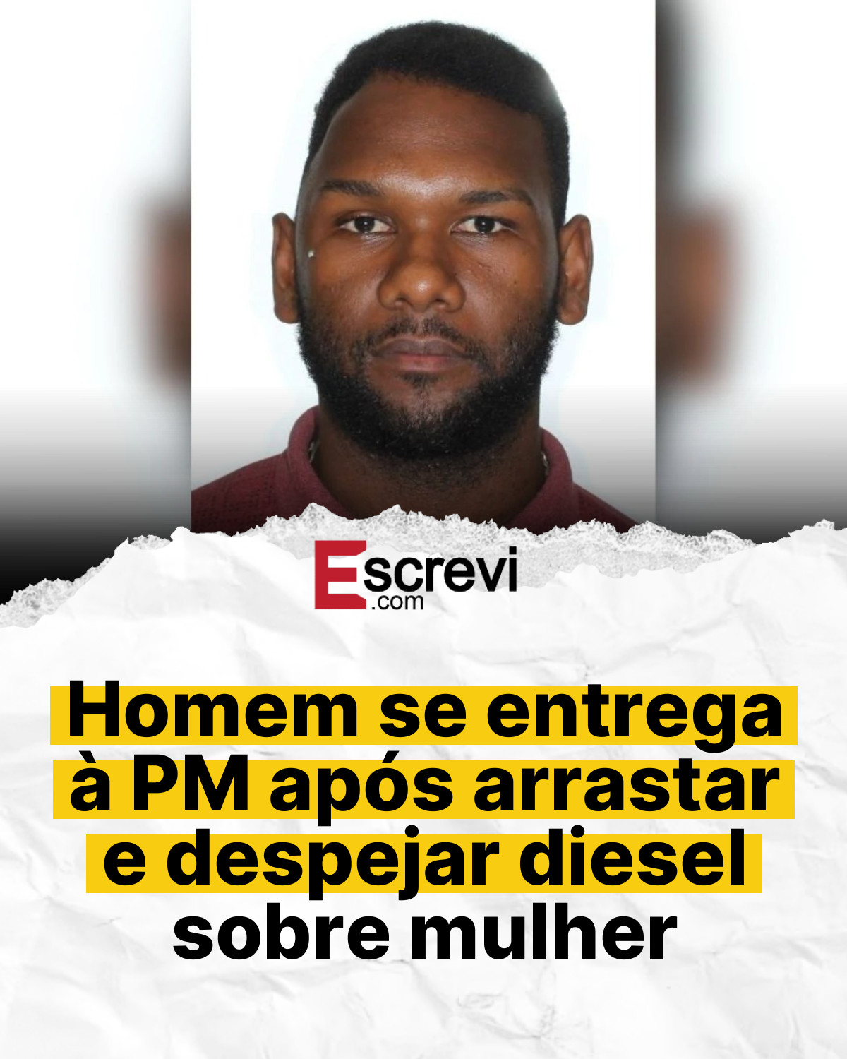 Homem se entrega à PM após arrastar e despejar diesel sobre mulher card branco