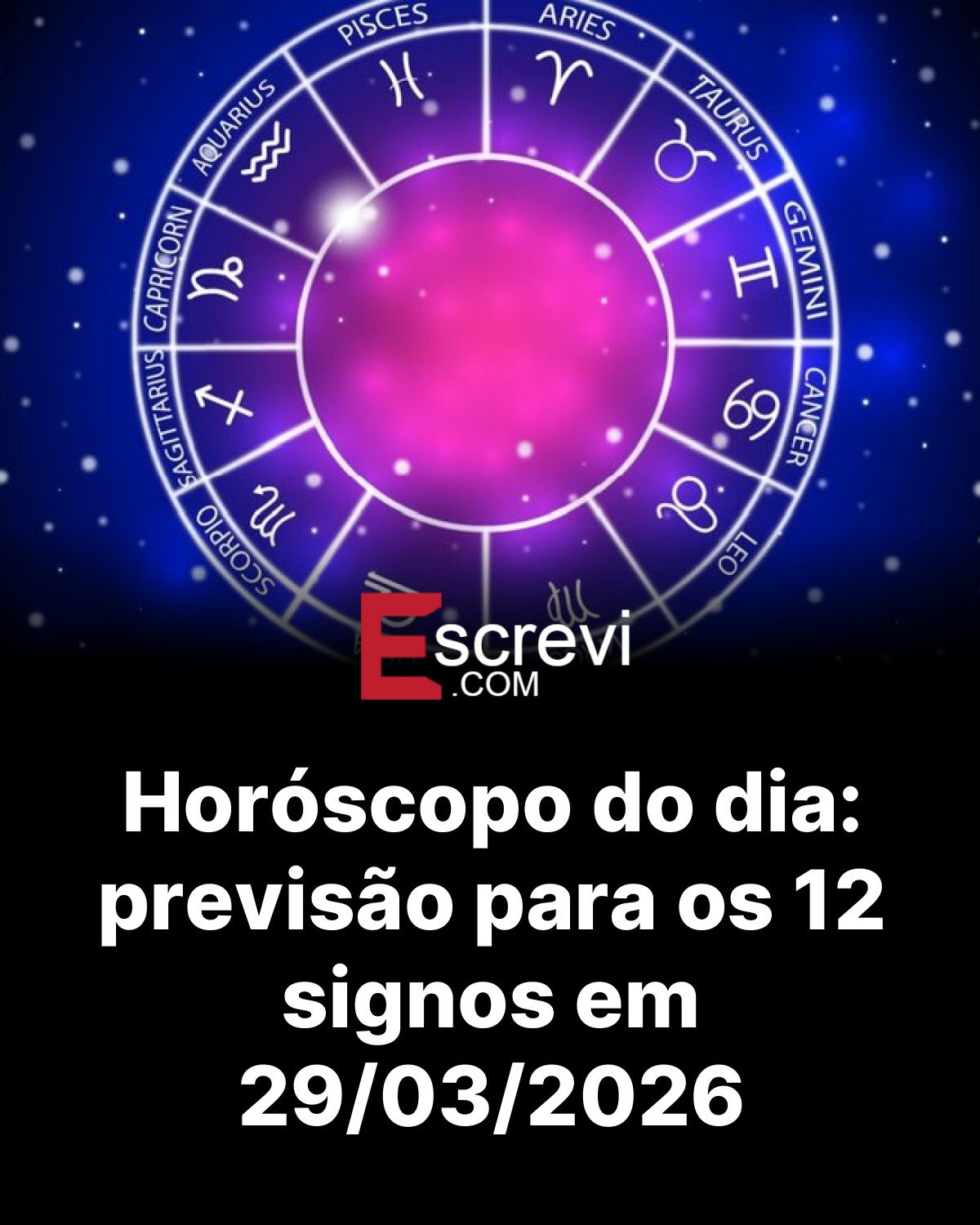 Horóscopo do dia: previsão para os 12 signos em 29/03/2026 card preto