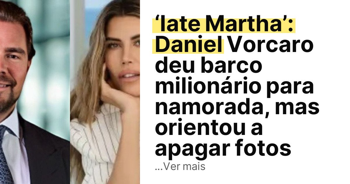 ‘Iate Martha’: Daniel Vorcaro deu barco milionário para namorada, mas orientou a apagar fotos imagem principal
