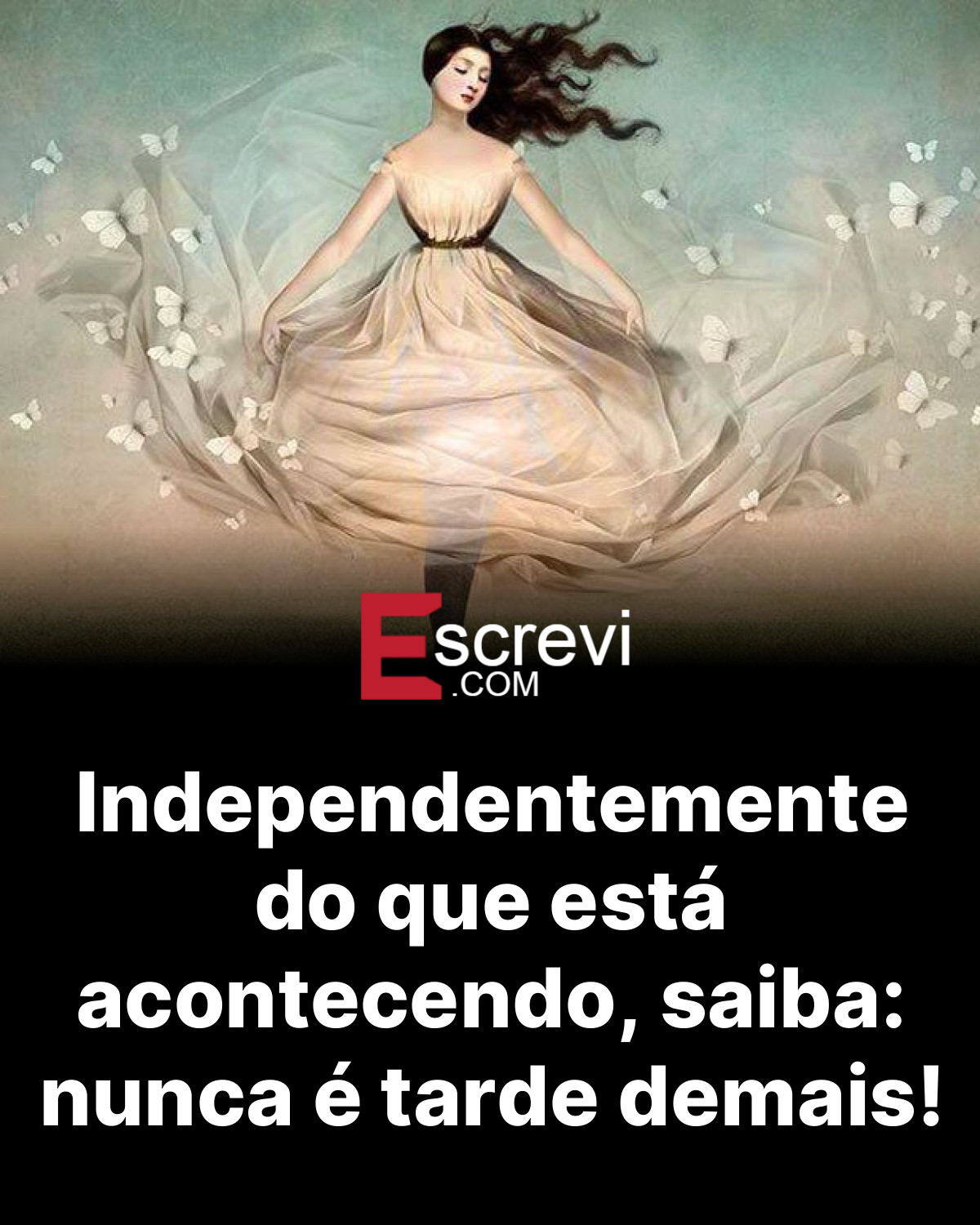 Independentemente do que está acontecendo, saiba: nunca é tarde demais! card preto