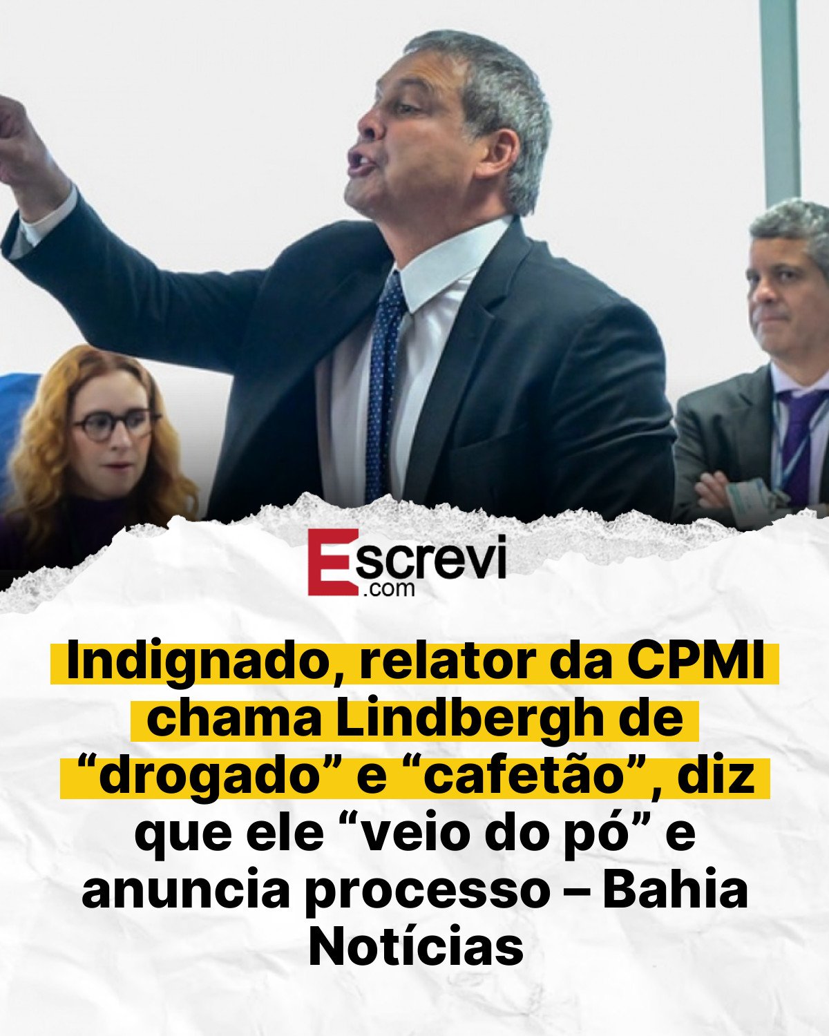 Indignado, relator da CPMI chama Lindbergh de “drogado” e “cafetão”, diz que ele “veio do pó” e anuncia processo – Bahia Notícias card branco