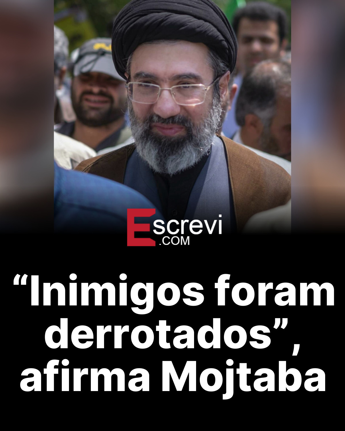 “Inimigos foram derrotados”, afirma Mojtaba card preto