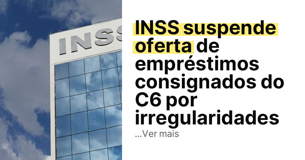 INSS suspende oferta de empréstimos consignados do C6 por irregularidades imagem principal