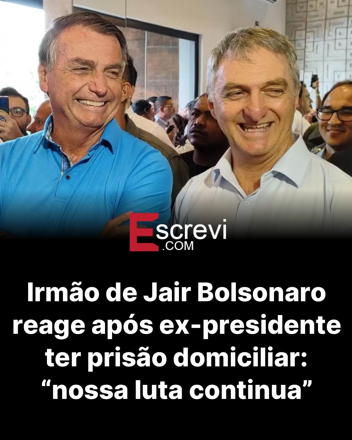 Irmão de Jair Bolsonaro reage após ex-presidente ter prisão domiciliar: “nossa luta continua” card preto