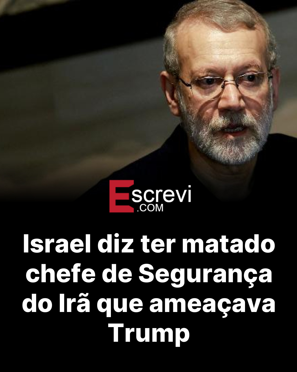 Israel diz ter matado chefe de Segurança do Irã que ameaçava Trump card preto