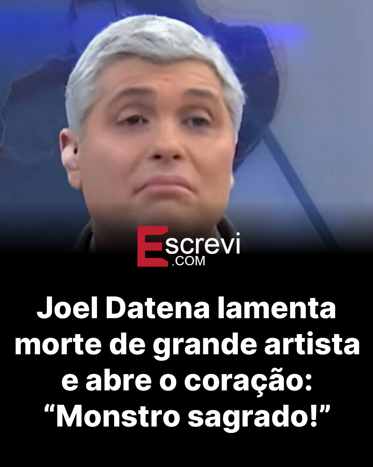Joel Datena lamenta morte de grande artista e abre o coração: “Monstro sagrado!” card preto