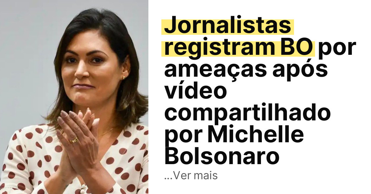 Jornalistas registram BO por ameaças após vídeo compartilhado por Michelle Bolsonaro imagem principal