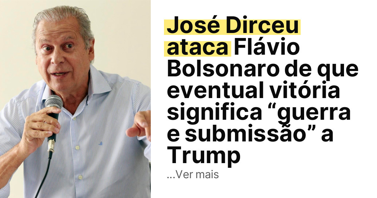 José Dirceu ataca Flávio Bolsonaro de que eventual vitória significa “guerra e submissão” a Trump imagem principal