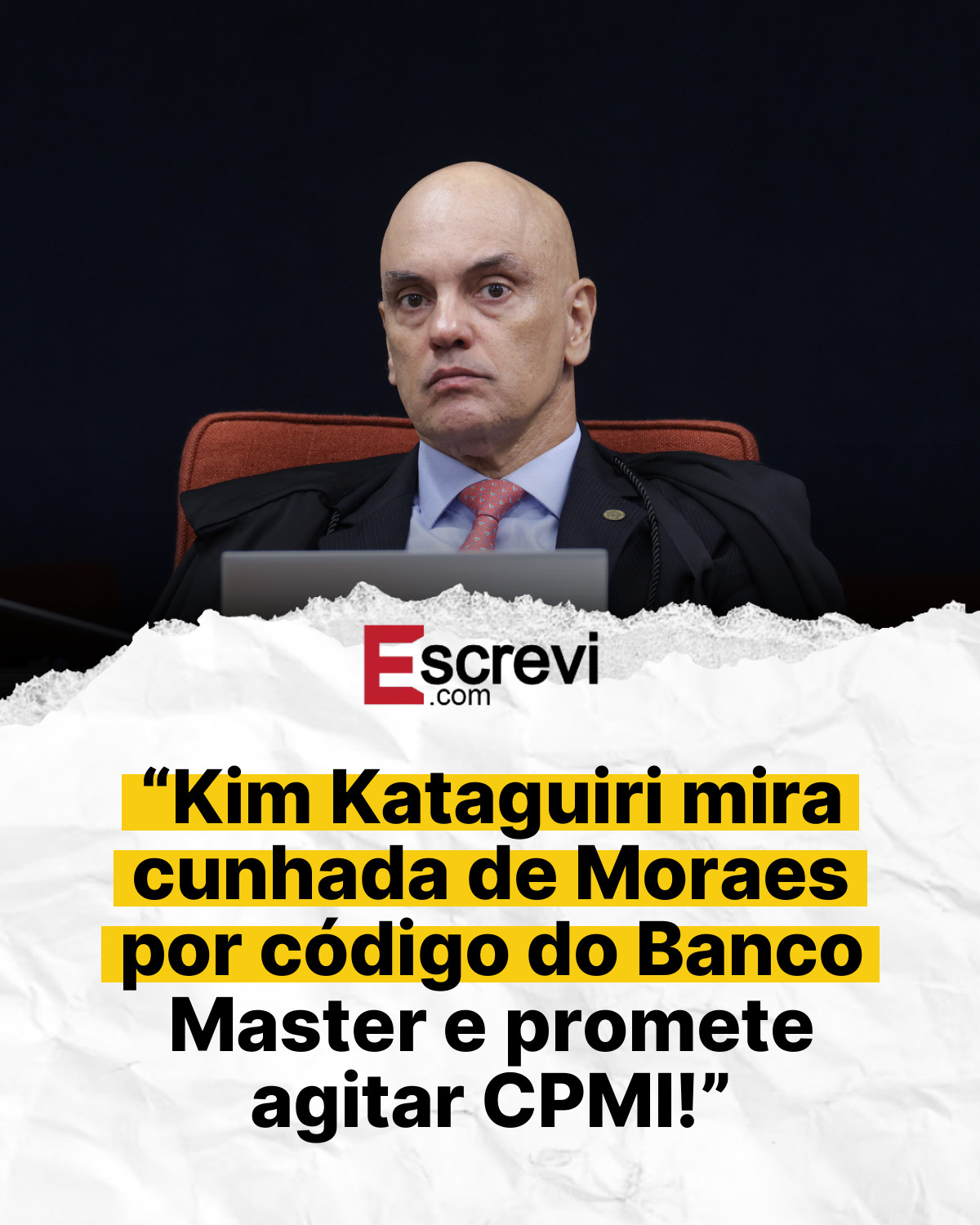“Kim Kataguiri mira cunhada de Moraes por código do Banco Master e promete agitar CPMI!” card branco