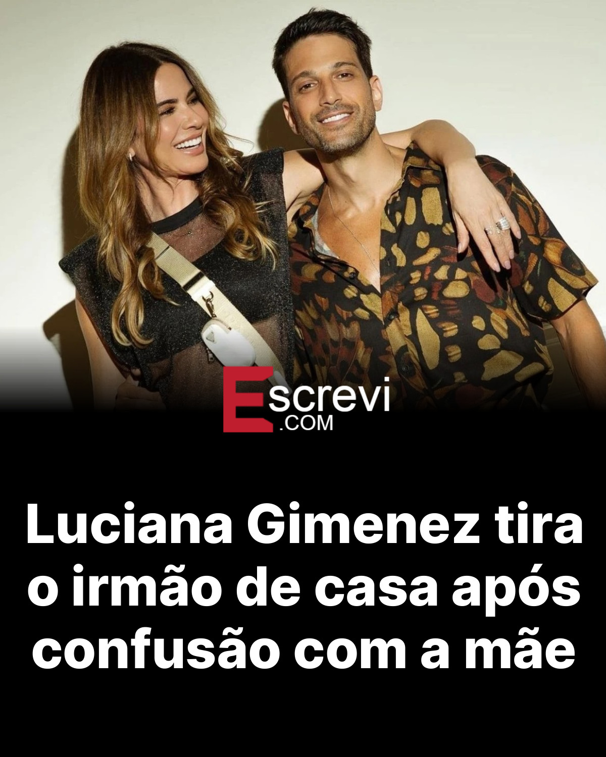 Luciana Gimenez tira o irmão de casa após confusão com a mãe card preto