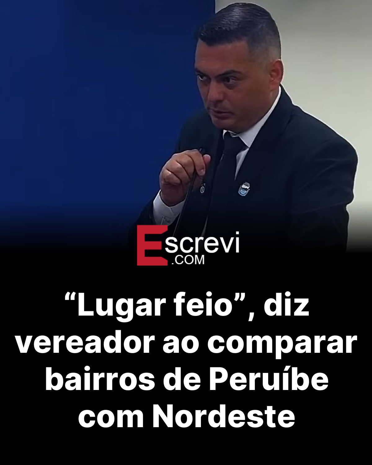“Lugar feio”, diz vereador ao comparar bairros de Peruíbe com Nordeste card preto