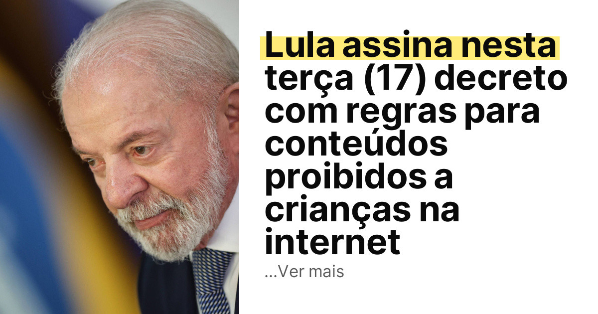 Lula assina nesta terça (17) decreto com regras para conteúdos proibidos a crianças na internet imagem principal