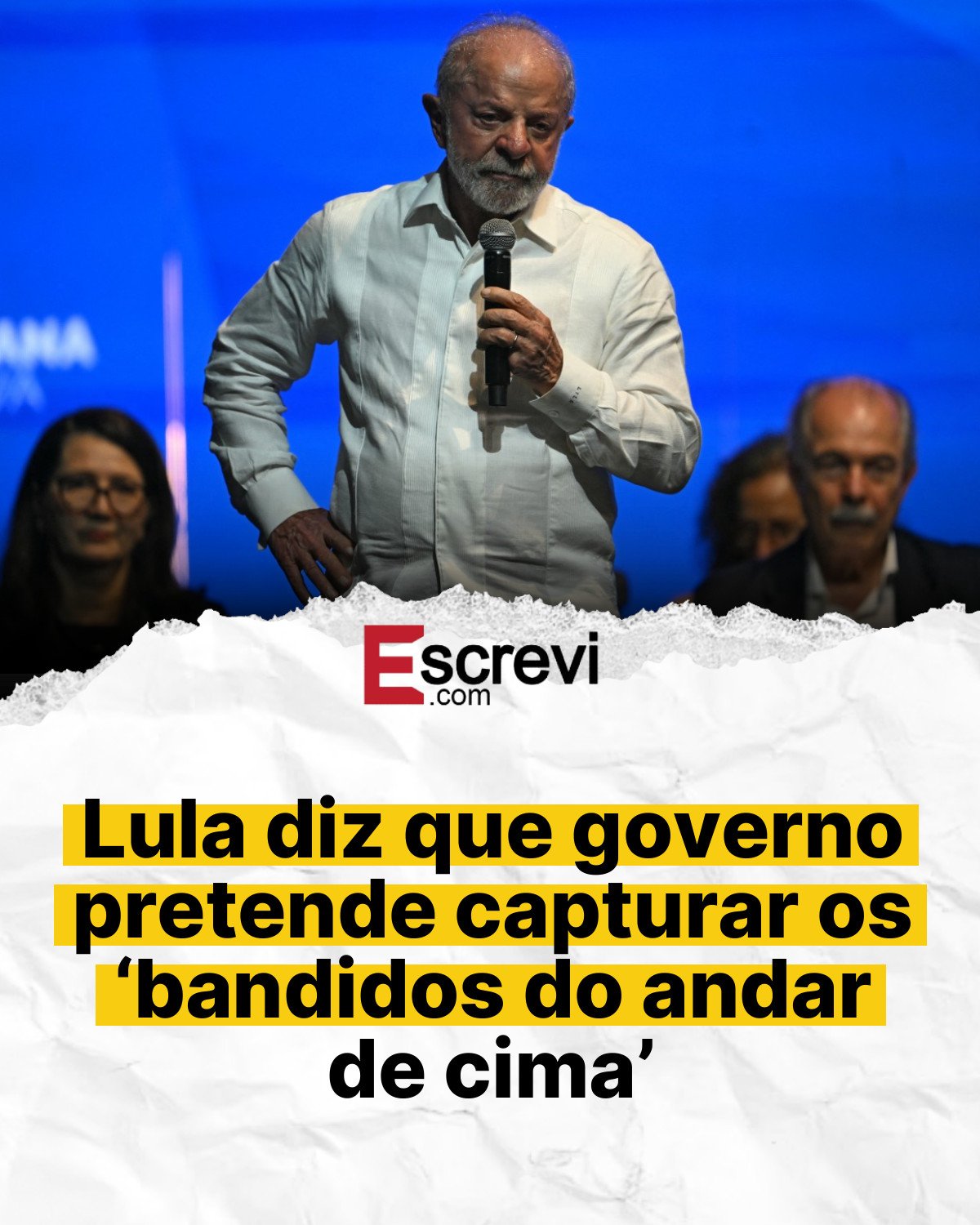 Lula diz que governo pretende capturar os ‘bandidos do andar de cima’ card branco