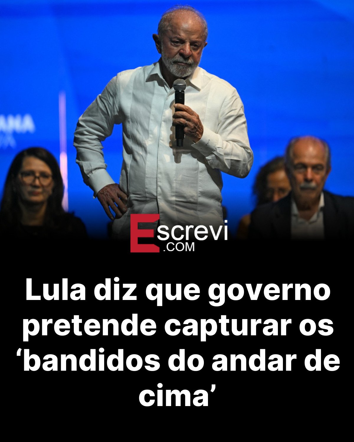Lula diz que governo pretende capturar os ‘bandidos do andar de cima’ card preto