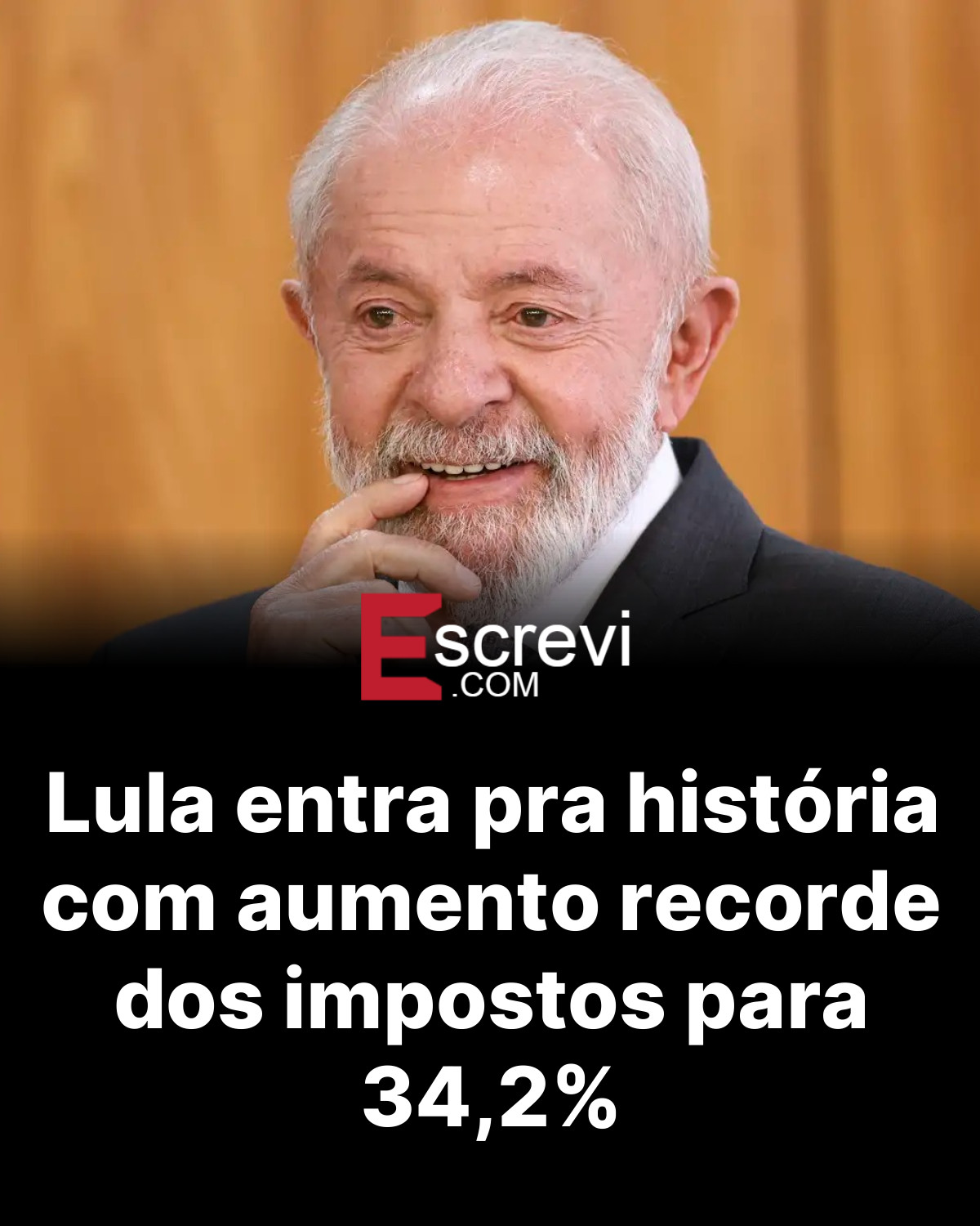 Lula entra pra história com aumento recorde dos impostos para 34,2% card preto
