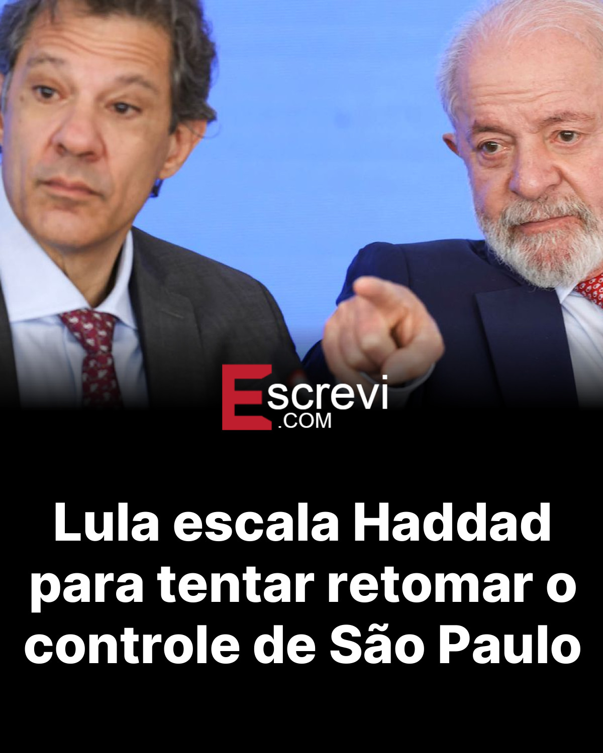 Lula escala Haddad para tentar retomar o controle de São Paulo card preto