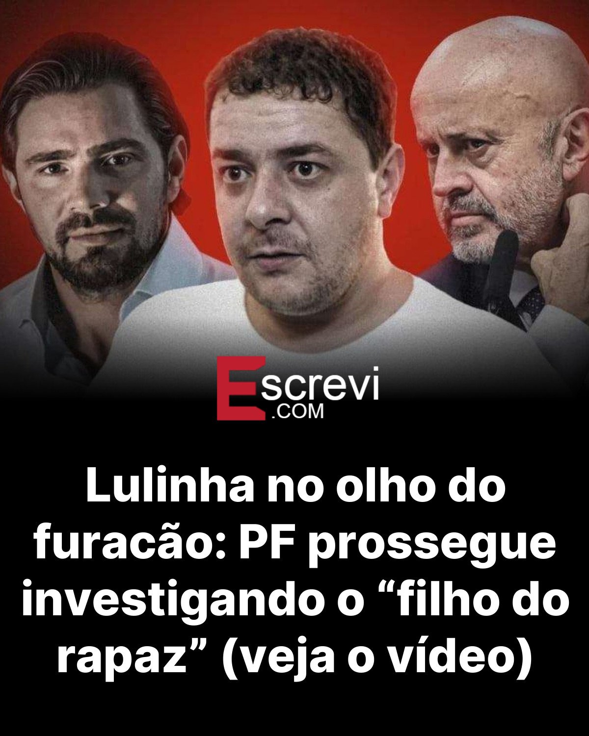 Lulinha no olho do furacão: PF prossegue investigando o “filho do rapaz” (veja o vídeo) card preto