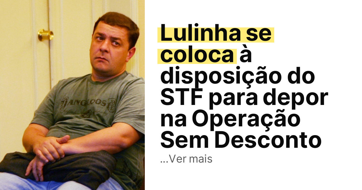 Lulinha se coloca à disposição do STF para depor na Operação Sem Desconto imagem principal