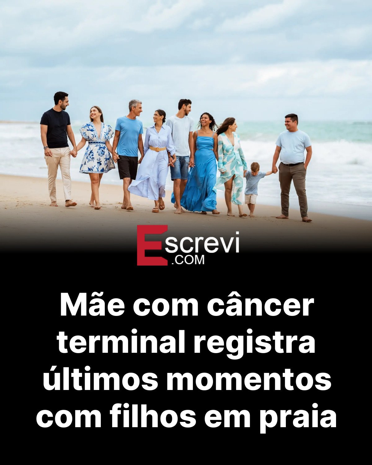 Mãe com câncer terminal registra últimos momentos com filhos em praia card preto